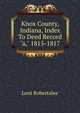 Knox County, Indiana, Index To Deed Record "a," 1815-1817, Lent Robertalee 