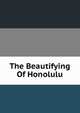 The Beautifying Of Honolulu, 