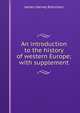 An introduction to the history of western Europe; with supplement, James Harvey Robinson 
