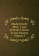 Mademoiselle Mori: a tale of modern Rome. In two volumes Volume 2, 