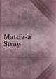 Mattie-a Stray, 