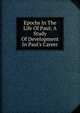 Epochs In The Life Of Paul; A Study Of Development In Paul's Career, 