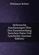 Hellenische Anschauungen Uber Den Zusammenhang Zwischen Natur Und Geschichte (German Edition), Pohlmann Robert 