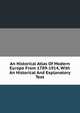 An Historical Atlas Of Modern Europe From 1789-1914, With An Historical And Explanatory Text, 