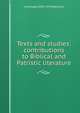 Texts and studies: contributions to Biblical and Patristic literature, J Armitage 1858-1933 Robinson 