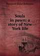 Souls in pawn: a story of New York life, Margaret Blake Robinson 