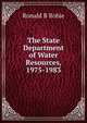 The State Department of Water Resources, 1975-1983, Ronald B Robie 