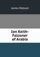 Ion Keith-Falconer of Arabia, James Robson 