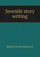 Juvenile story writing, Mabel Louise Robinson 