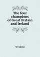 The four champions of Great Britain and Ireland, W Mord 