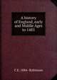 A history of England, early and Middle Ages to 1485, C E. 1884- Robinson 