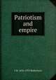 Patriotism and empire, J M. 1856-1933 Robertson 