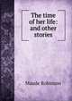 The time of her life: and other stories, Maude Robinson 
