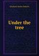 Under the tree, Elizabeth Madox Roberts 