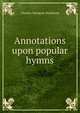 Annotations upon popular hymns, Charles Seymour Robinson 