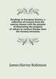Readings in European history; a collection of extracts from the sources chosen with the purpose of illustrating the progress of culture in western Europe since the German invasions, James Harvey Robinson 