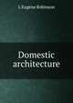 Domestic architecture, L Eugene Robinson 
