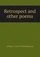 Retrospect and other poems, A Mary F. 1857-1944 Robinson 