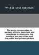 The parks, promenades, & gardens of Paris, described and considered in relation to the wants of our own cities, and the public and private gardens, W 1838-1935 Robinson 