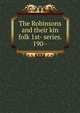 The Robinsons and their kin folk 1st- series. 190 -, 