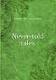 Never-told tales, William J. 1867-1936 Robinson 