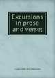 Excursions in prose and verse;, J Logie 1846-1922 Robertson 