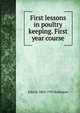 First lessons in poultry keeping. First year course, John H. 1863-1935 Robinson 