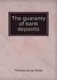 The guaranty of bank deposits, Thomas Bruce Robb 