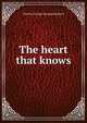 The heart that knows, Charles George Douglas Roberts 