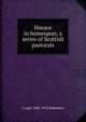 Horace in homespun; a series of Scottish pastorals, J Logie 1846-1922 Robertson 
