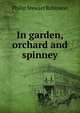 In garden, orchard and spinney, Philip Stewart Robinson 