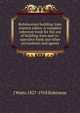 Robinsonian building-loan interest tables. A complete reference book for the use of building-loan and co-operative bank and other accountants and agents, J Watts 1827-1918 Robinson 