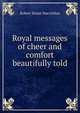 Royal messages of cheer and comfort beautifully told, Robert Stuart MacArthur 