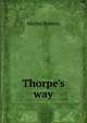 Thorpe's way, Morley Roberts 