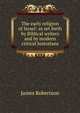 The early religion of Israel: as set forth by Biblical writers and by modern critical historians, James Robertson 
