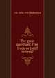 The great question: Free trade or tariff reform?, J M. 1856-1933 Robertson 