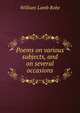 Poems on various subjects, and on several occasions, William Lamb Robe 