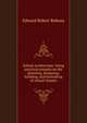 School architecture: being practical remarks on the planning, designing, building, and furnishing of school-houses, Edward Robert Robson 