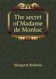 The secret of Madame de Monluc, Margaret Roberts 