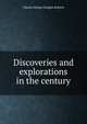 Discoveries and explorations in the century, Charles George Douglas Roberts 
