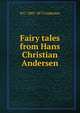 Fairy tales from Hans Christian Andersen, H C. 1805-1875 Andersen 