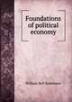 Foundations of political economy, William Bell Robertson 