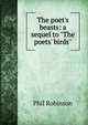The poet's beasts: a sequel to "The poets' birds", Phil Robinson 