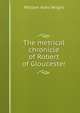 The metrical chronicle of Robert of Gloucester, William Aldis Wright 