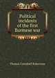 Political incidents of the first Burmese war, Thomas Campbell Robertson 