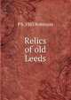 Relics of old Leeds, P b. 1863 Robinson 