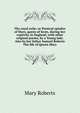 The royal exile; or Poetical epistles of Mary, queen of Scots, during her captivity in England; with other original poems, by a Young lady. Also by her father Samuel Roberts The life of Queen Mary, Mary Roberts 