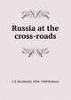 Russia at the cross-roads, C E. Bechhofer 1894-1949 Roberts 