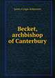 Becket, archbishop of Canterbury, James Craigie Robertson 