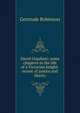David Urquhart; some chapters in the life of a Victorian knight-errant of justice and liberty, Gertrude Robinson 